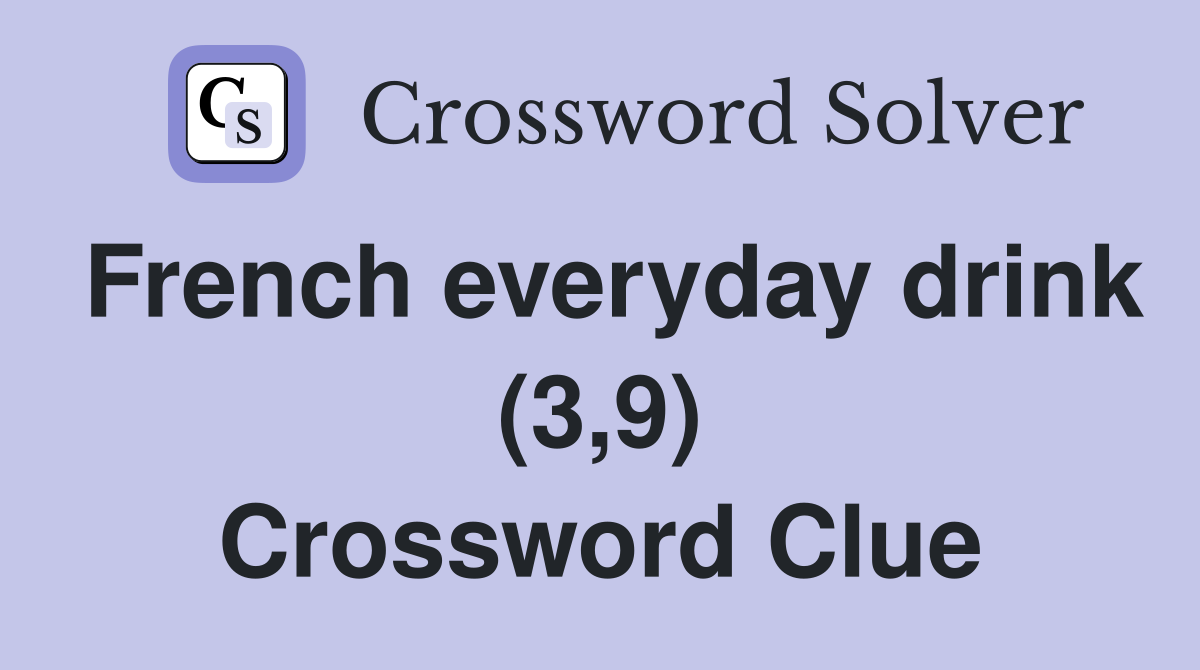 French everyday drink (3,9) Crossword Clue