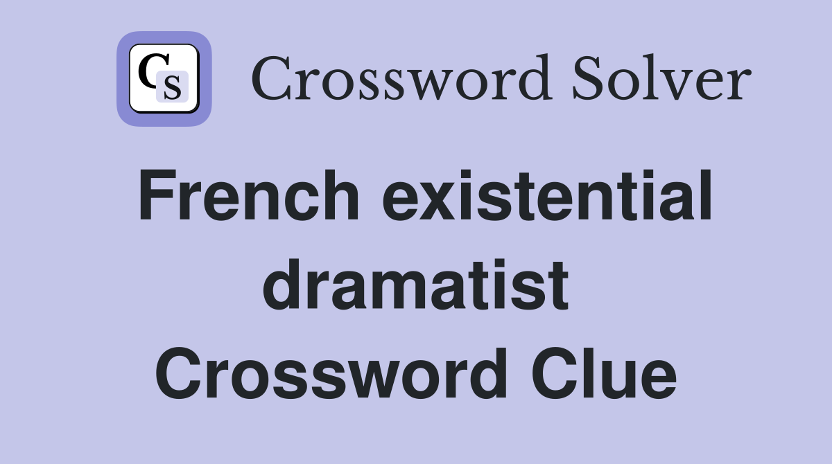 French existential dramatist Crossword Clue