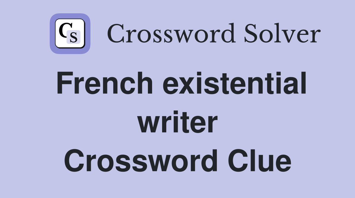 French existential writer Crossword Clue