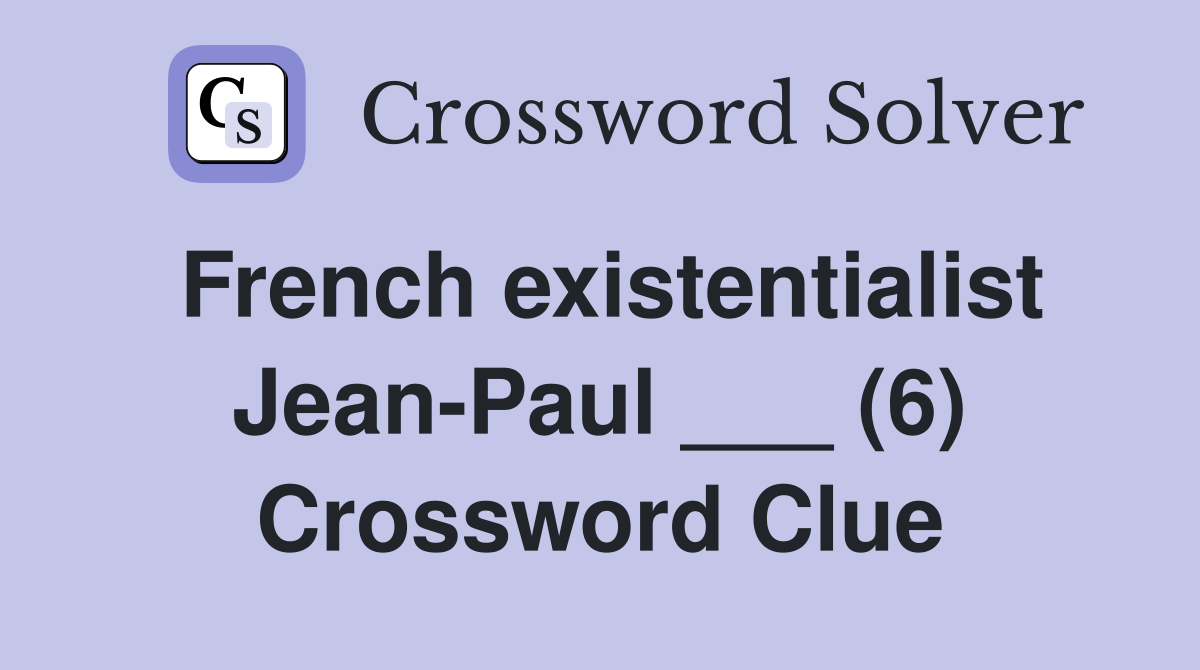 French existentialist Jean-Paul ___ (6) Crossword Clue