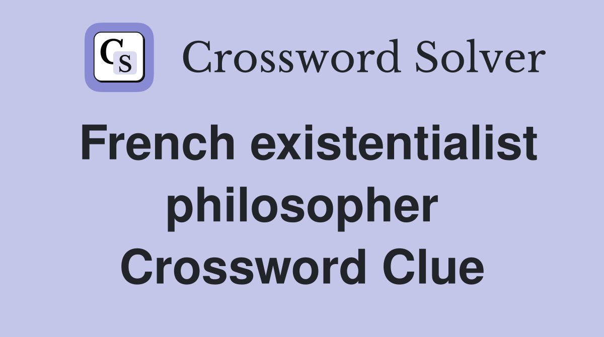 French existentialist philosopher Crossword Clue