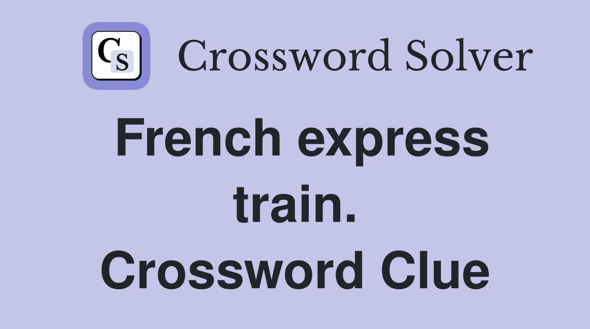 French express train. Crossword Clue