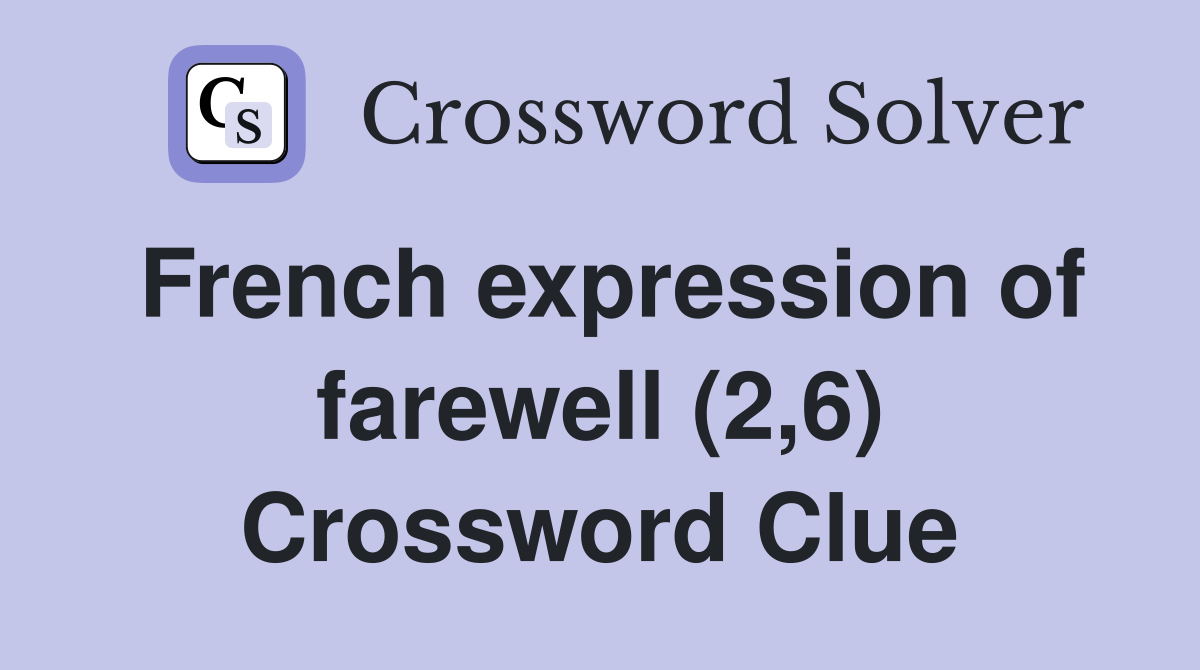French expression of farewell (2,6) Crossword Clue