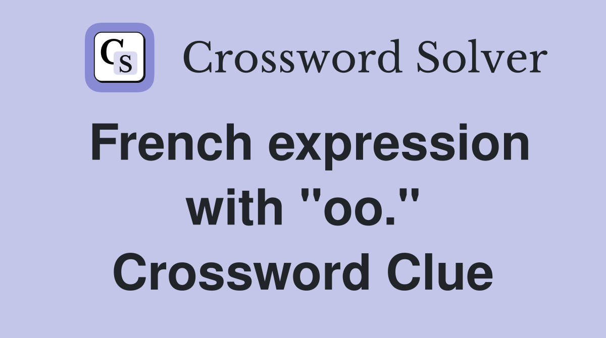 French expression with "oo." Crossword Clue