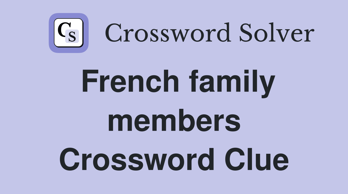 French family members Crossword Clue