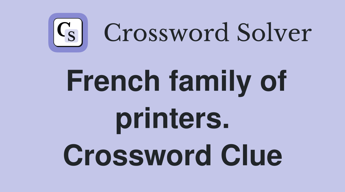 French family of printers. Crossword Clue