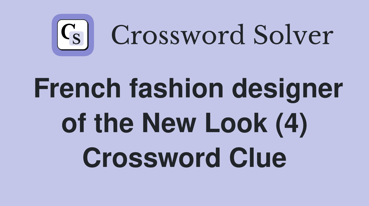 French fashion designer of the New Look (4) Crossword Clue