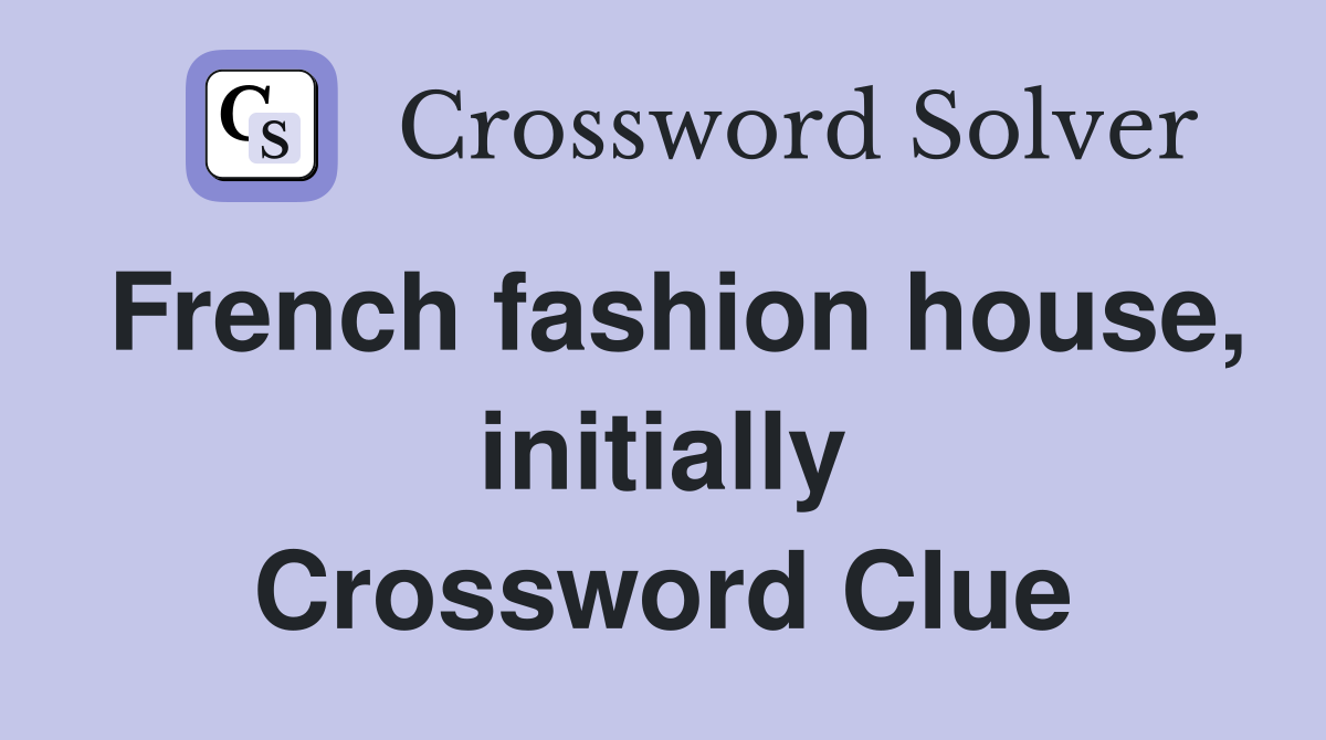 French fashion house, initially Crossword Clue