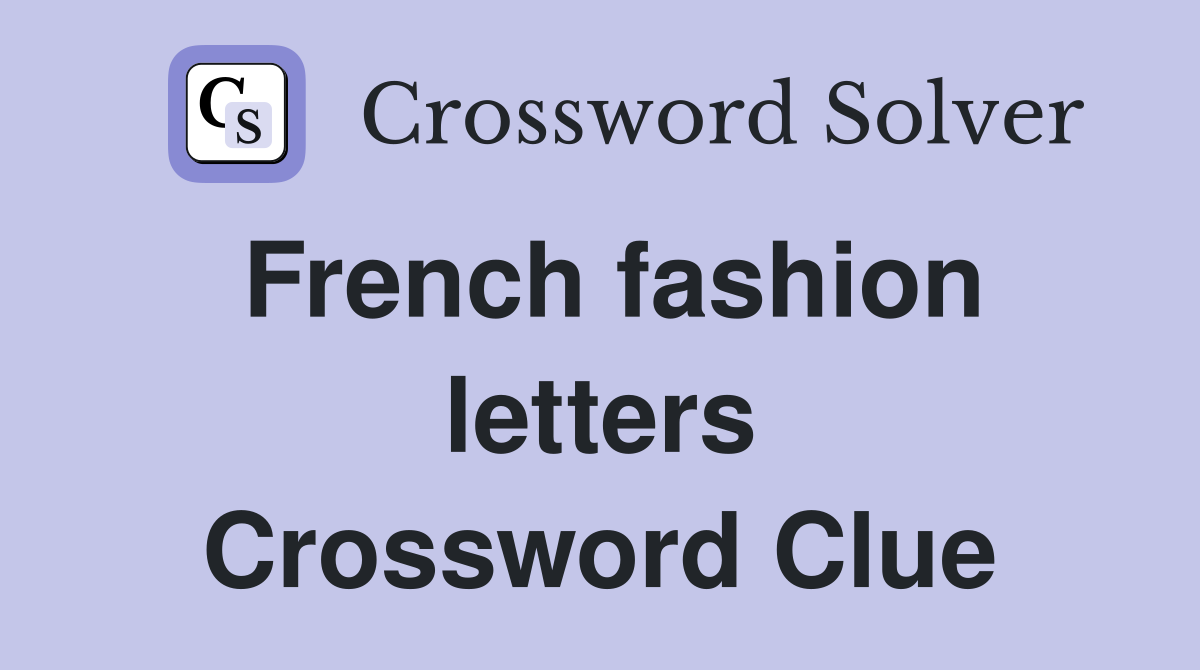French fashion letters Crossword Clue