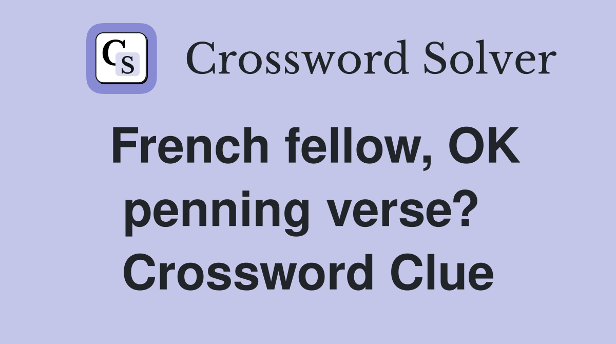 French fellow, OK penning verse?  Crossword Clue