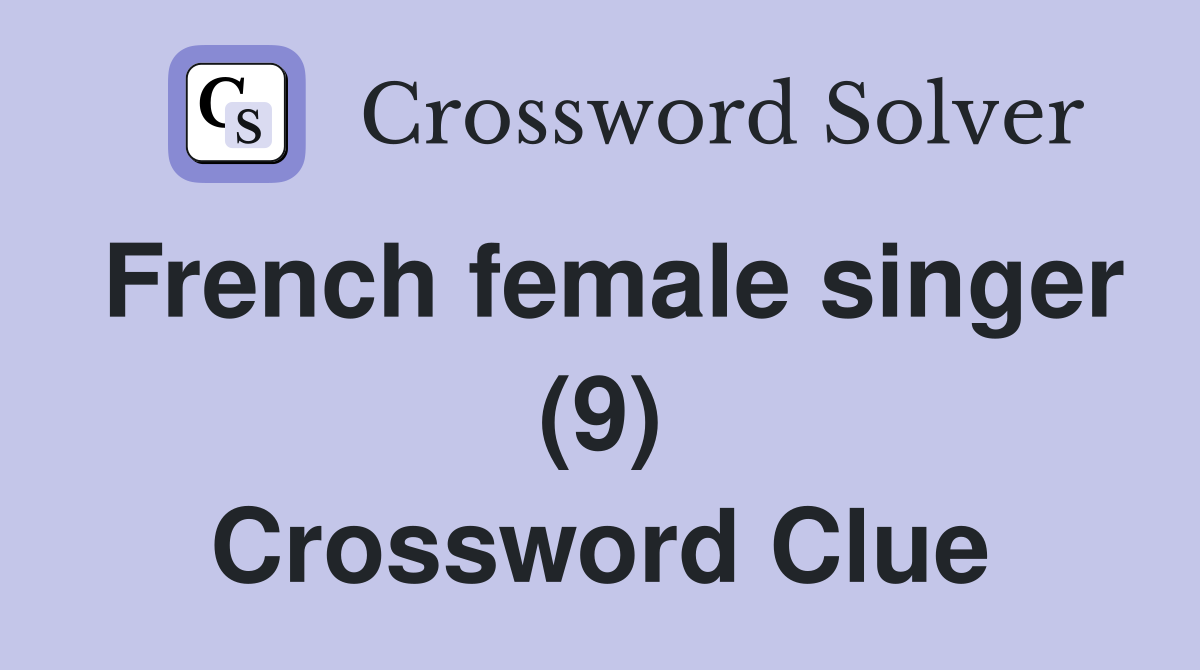 French female singer (9) Crossword Clue