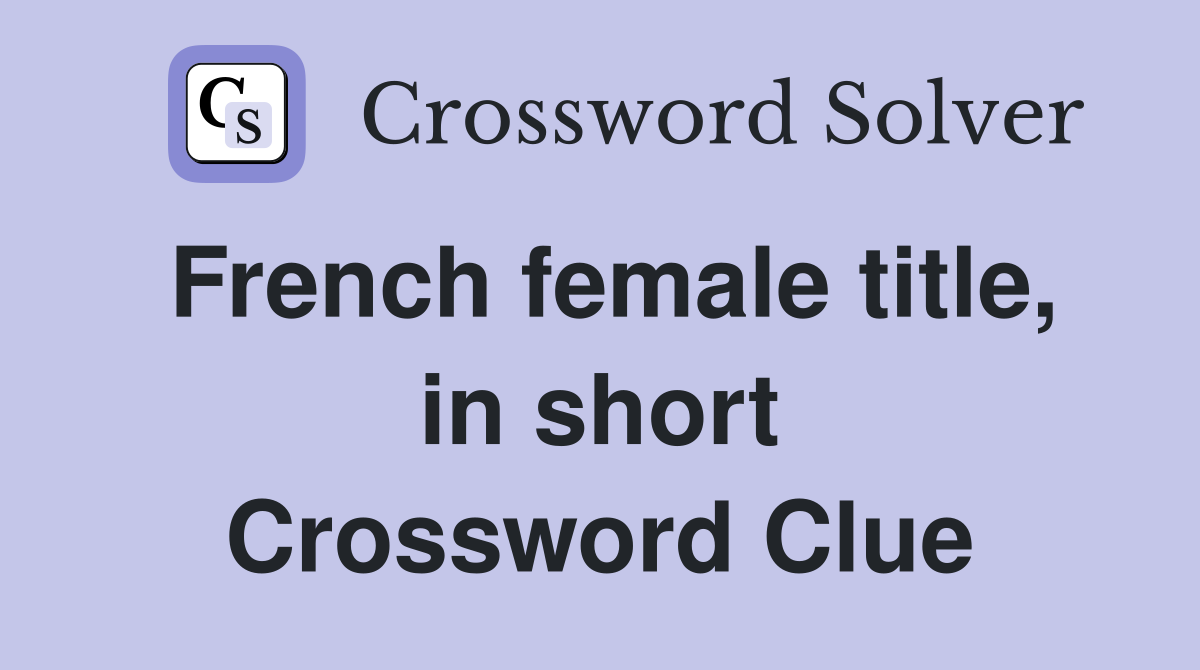 French female title, in short Crossword Clue