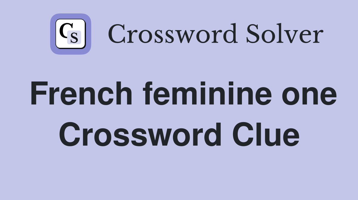 French feminine one Crossword Clue