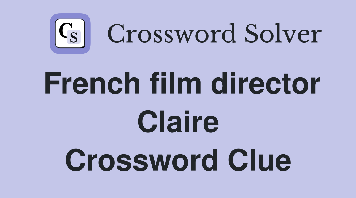 French film director Claire Crossword Clue