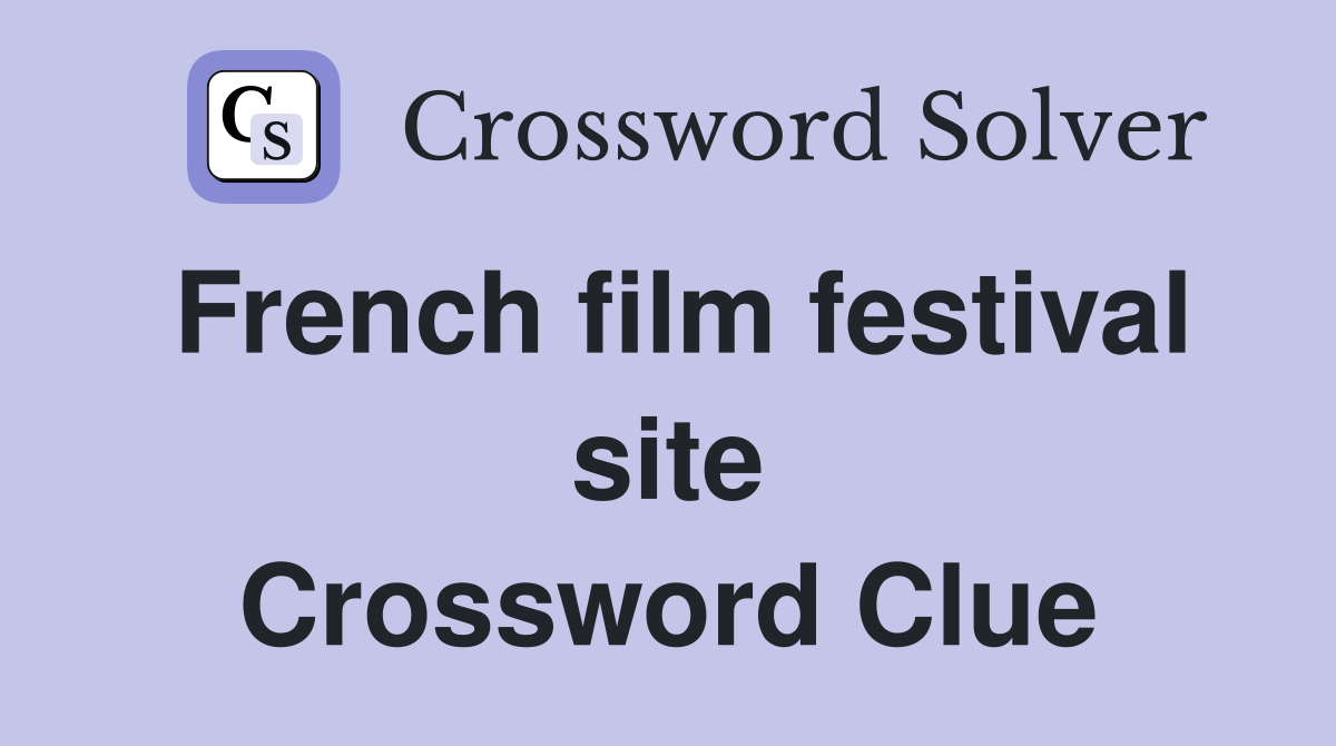 French film festival site Crossword Clue