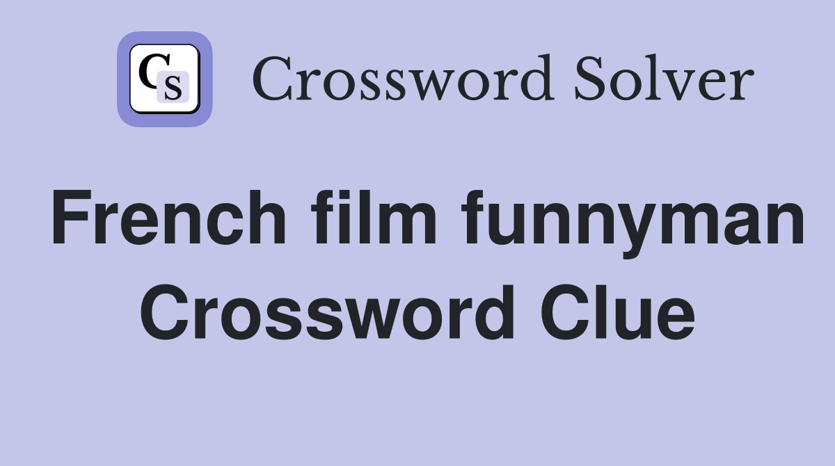 French film funnyman Crossword Clue