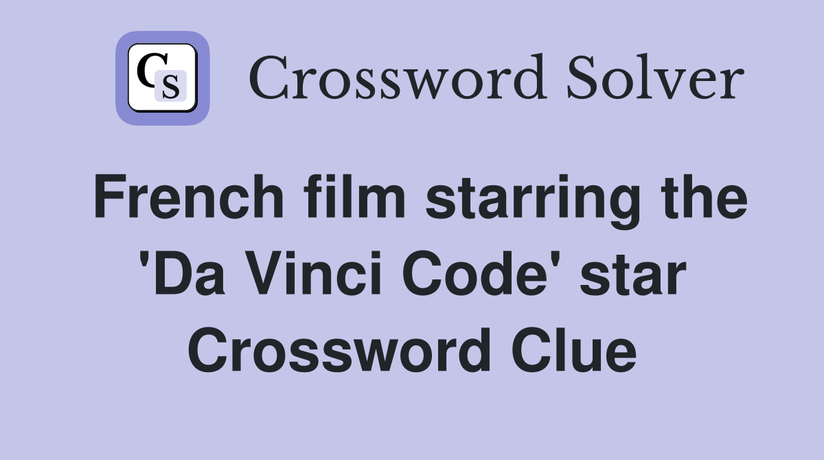 French film starring the 'Da Vinci Code' star Crossword Clue