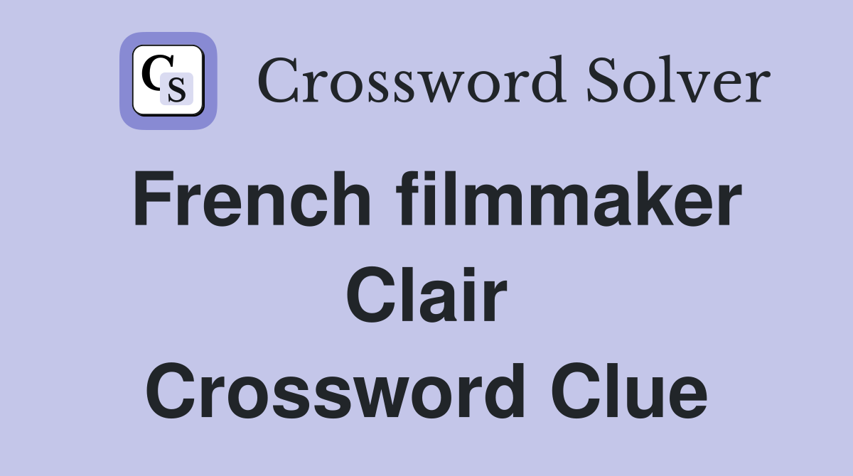 French filmmaker Clair Crossword Clue