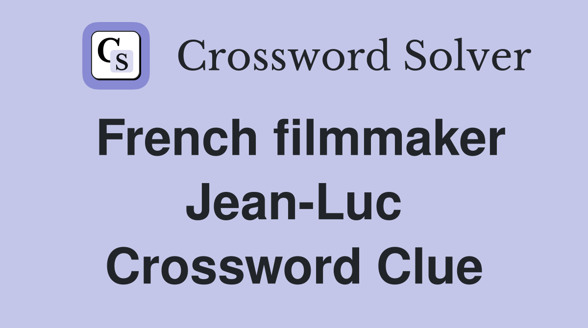 French filmmaker Jean-Luc Crossword Clue