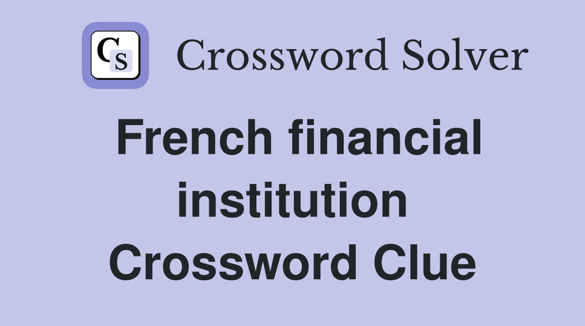 French financial institution Crossword Clue