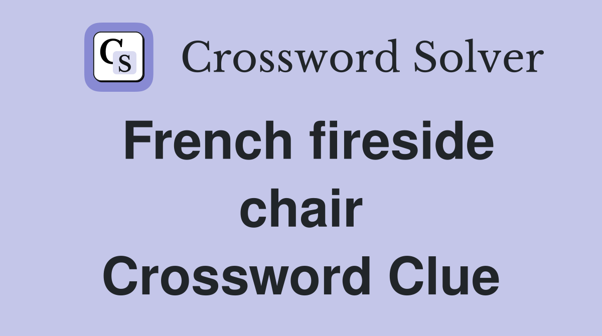 French fireside chair Crossword Clue