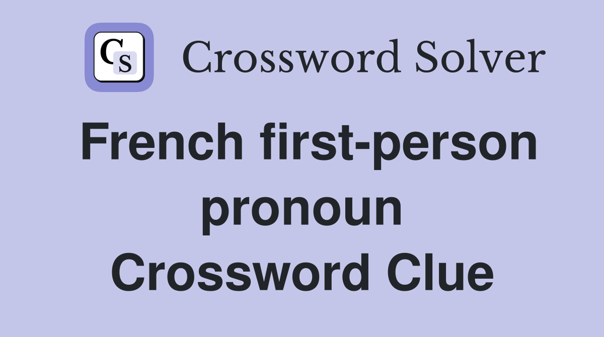 French first-person pronoun Crossword Clue