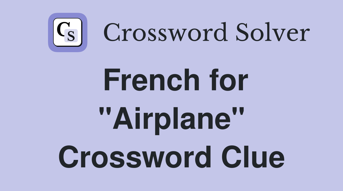 French for "Airplane" Crossword Clue
