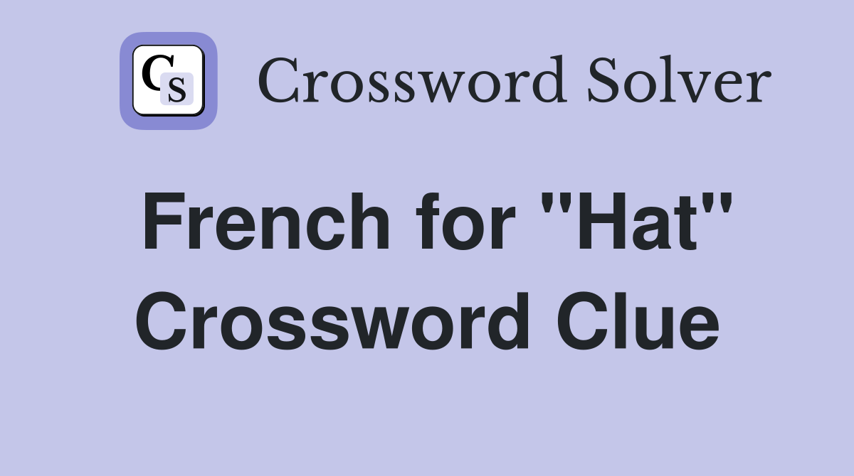 French for "Hat" Crossword Clue