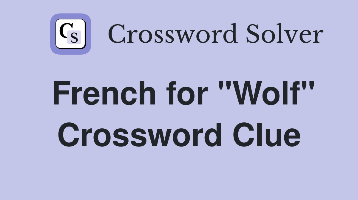 French for "Wolf" Crossword Clue