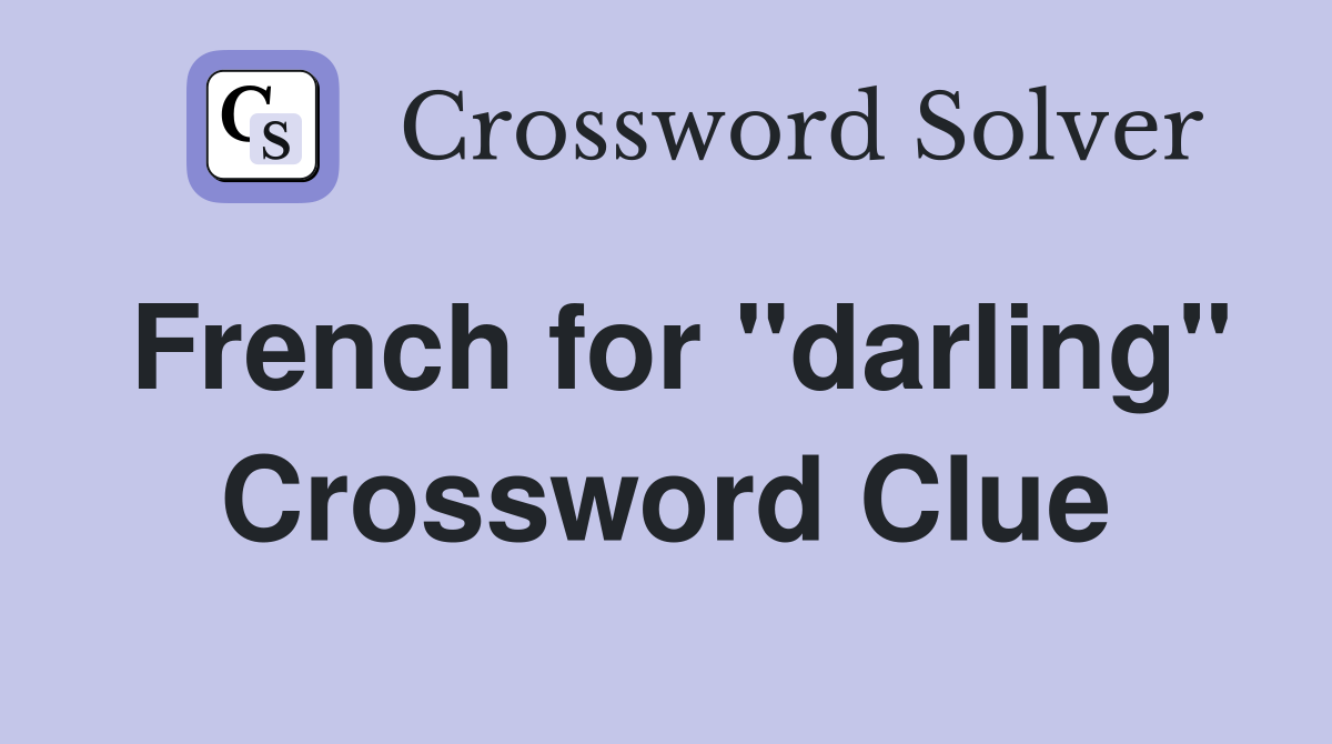 French for "darling" Crossword Clue