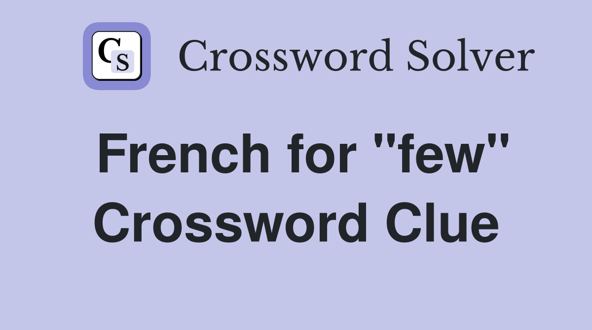 French for "few" Crossword Clue
