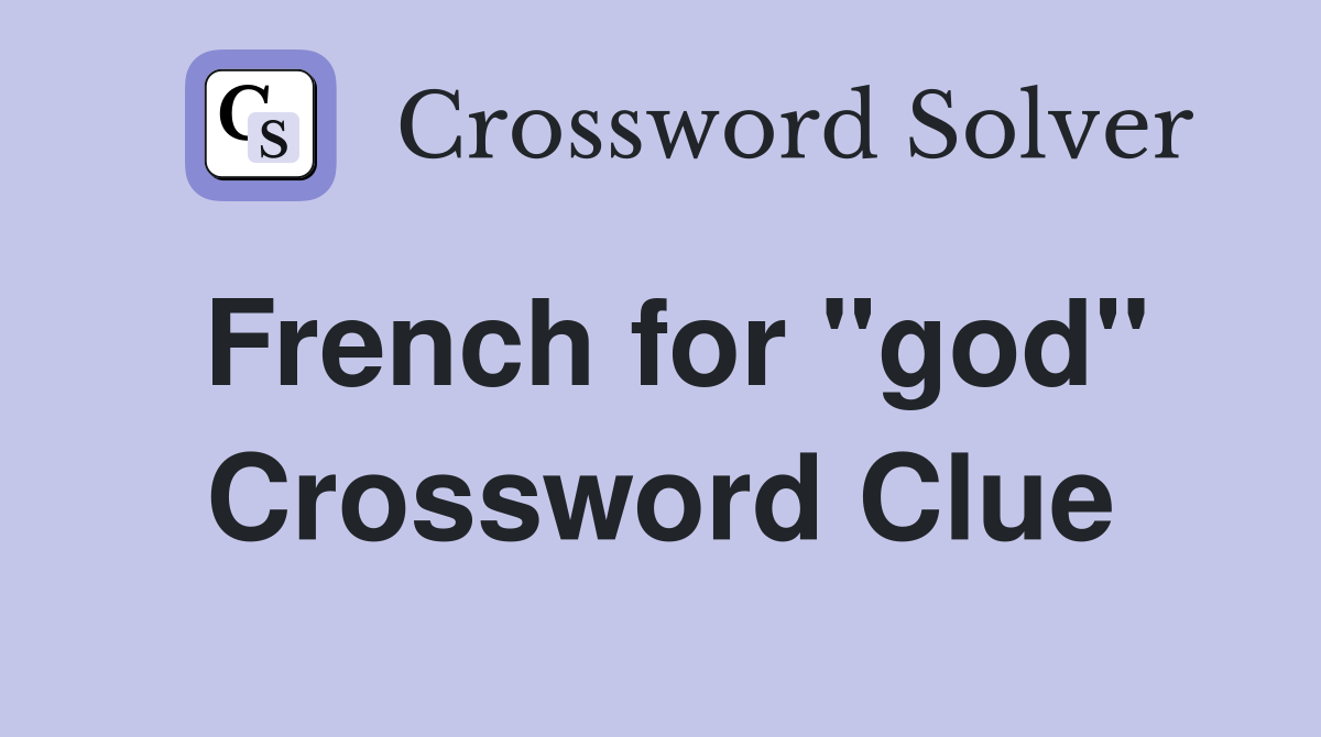 French for "god" Crossword Clue