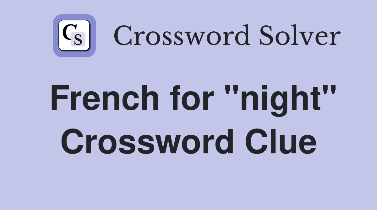 French for "night" Crossword Clue