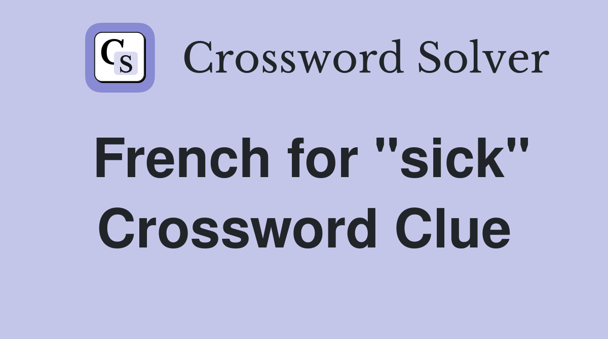 French for "sick" Crossword Clue