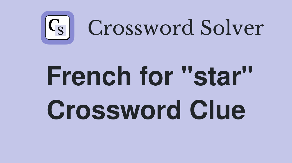 French for "star" Crossword Clue