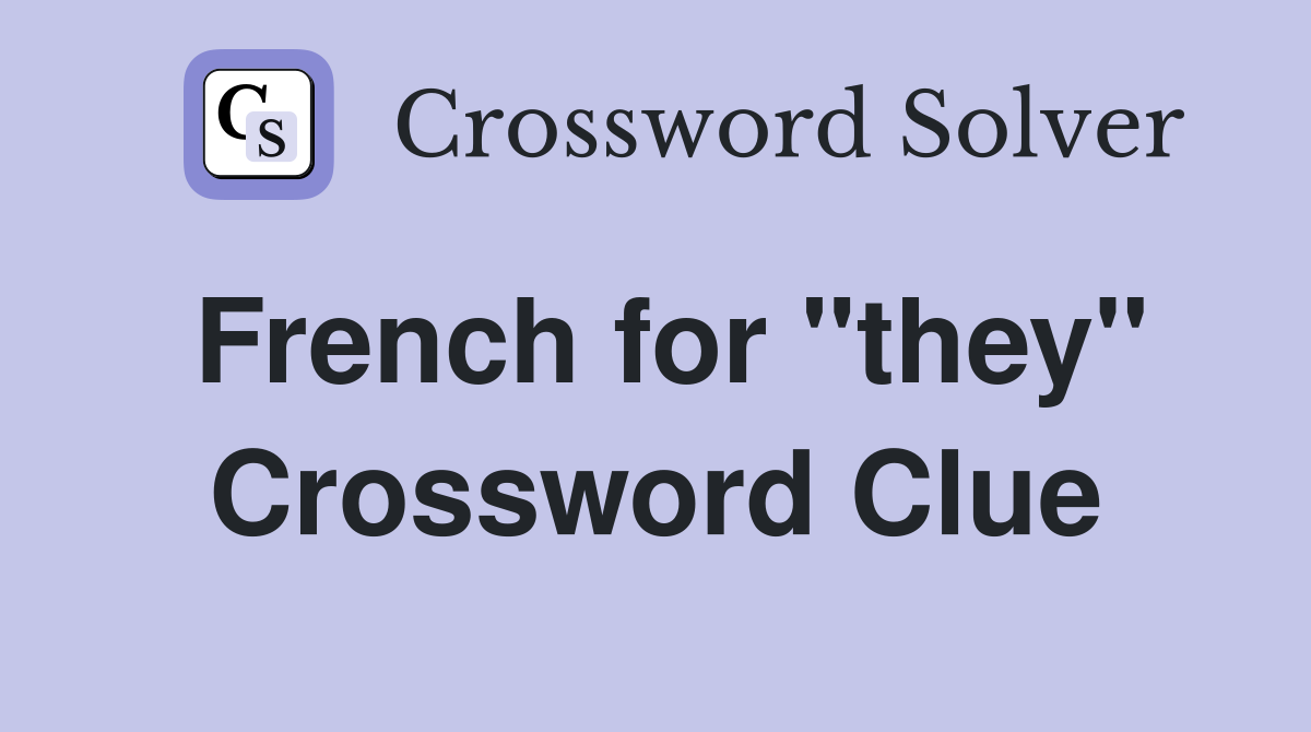 French for "they" Crossword Clue