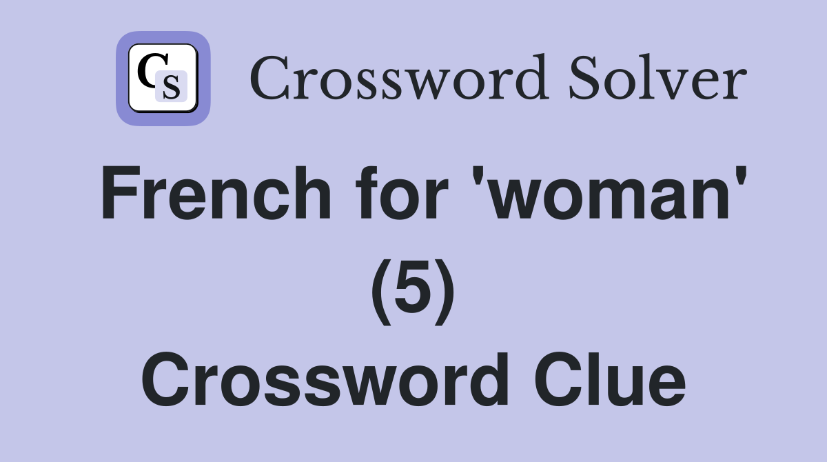 French for 'woman' (5) Crossword Clue