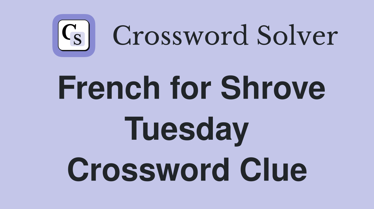 French for Shrove Tuesday Crossword Clue