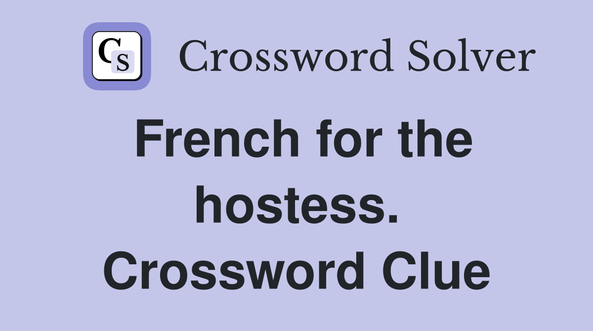 French for the hostess. Crossword Clue