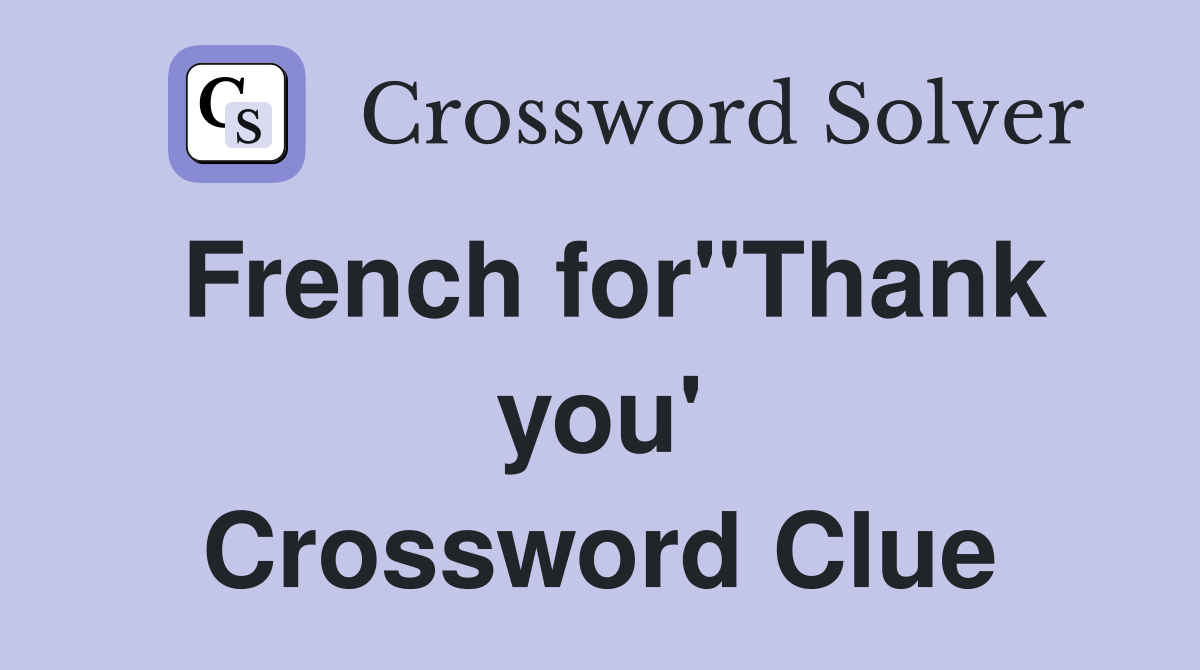 French for"Thank you' Crossword Clue