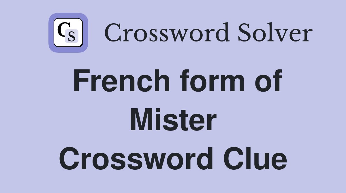 French form of Mister Crossword Clue