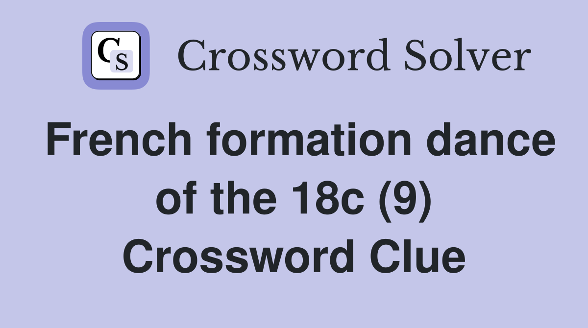 French formation dance of the 18c (9) Crossword Clue