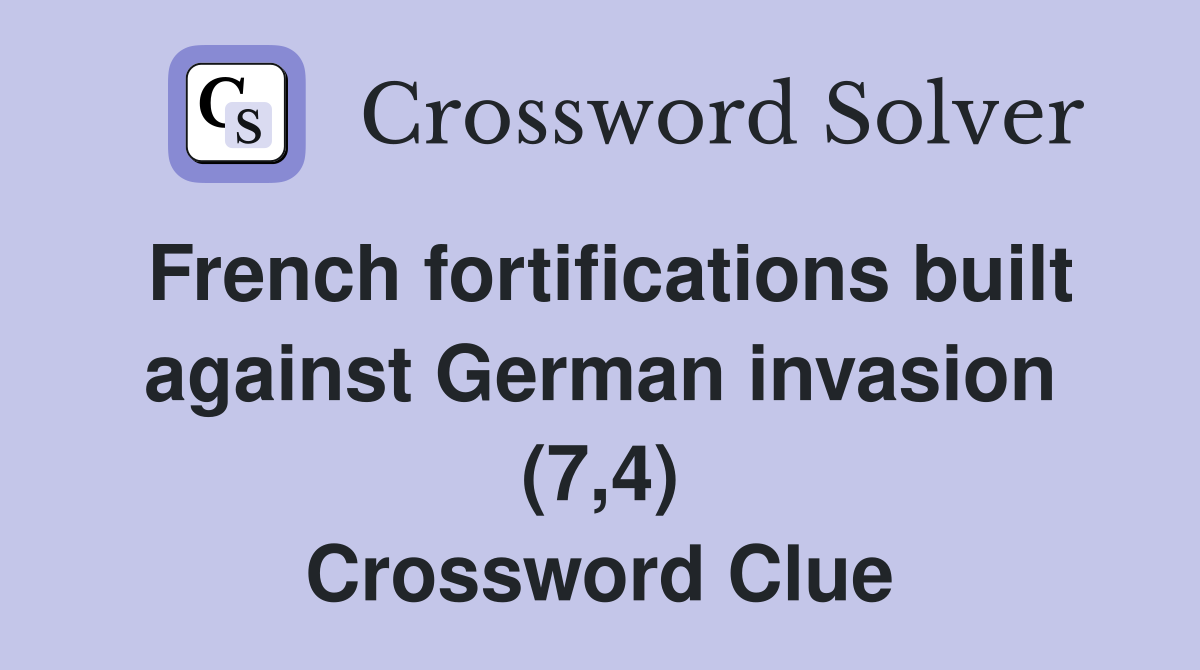 French fortifications built against German invasion (7,4) Crossword Clue
