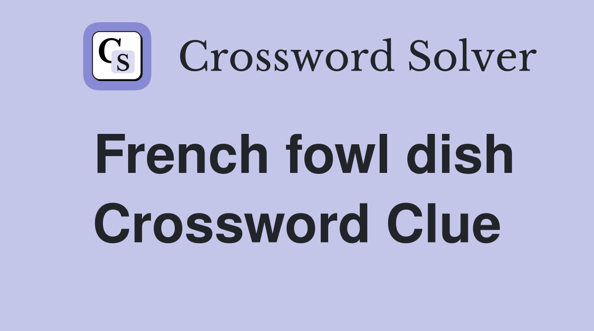 French fowl dish Crossword Clue