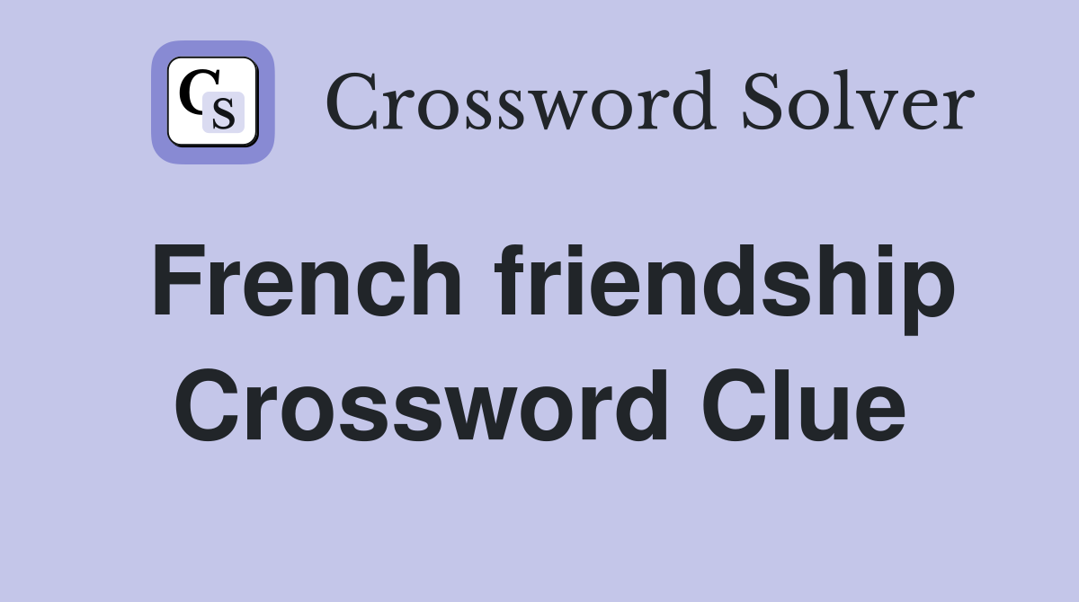 French friendship Crossword Clue