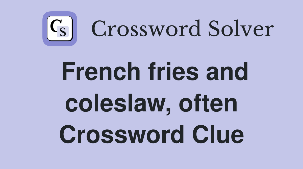 French fries and coleslaw, often Crossword Clue
