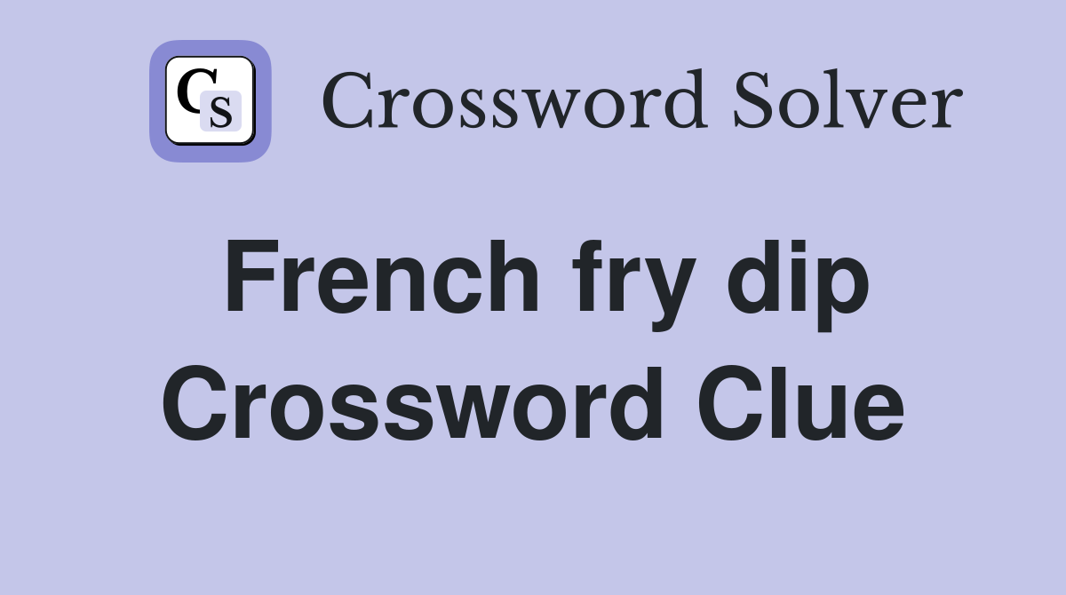 French fry dip Crossword Clue