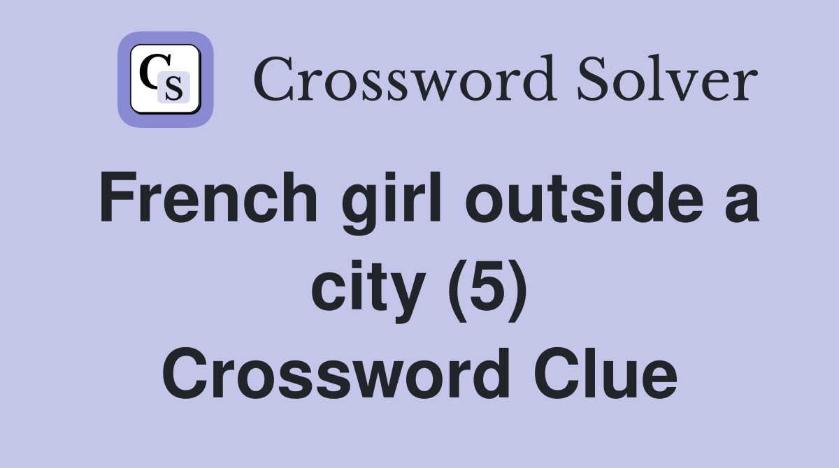 French girl outside a city (5) Crossword Clue