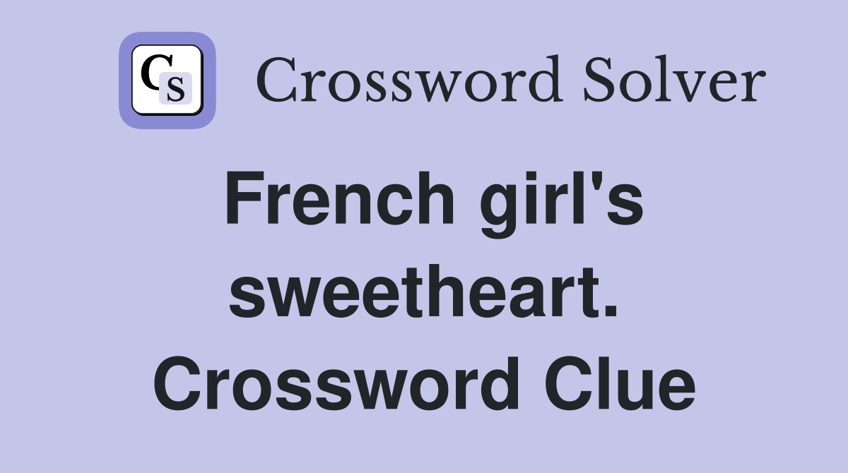 French girl's sweetheart. Crossword Clue
