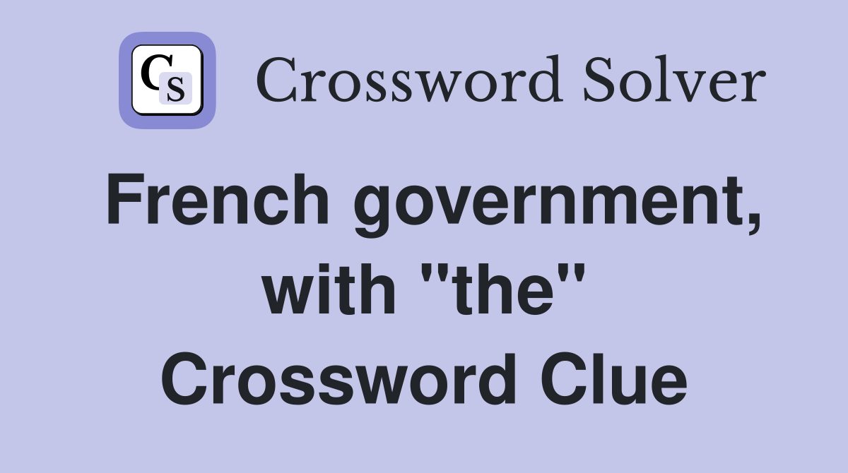 French government, with "the" Crossword Clue